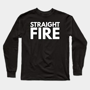 Straight Fire Long Sleeve T-Shirt